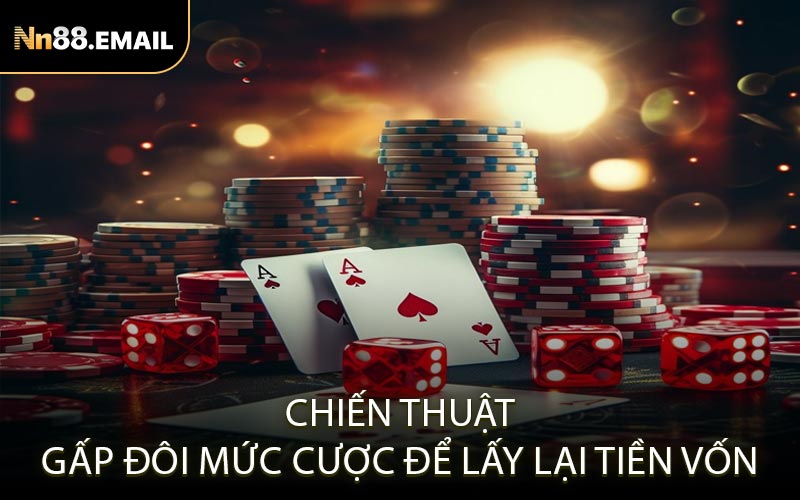 Chiến thuật gấp đôi mức cược để lấy lại tiền vốn