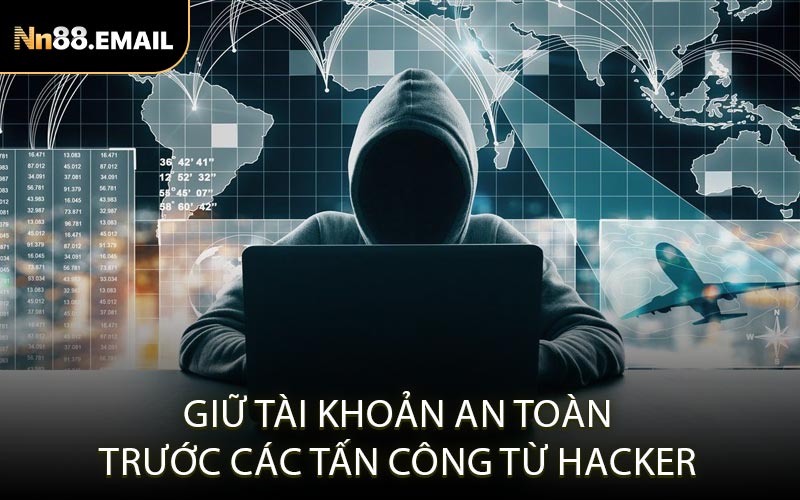 Giữ tài khoản an toàn trước các tấn công từ hacker