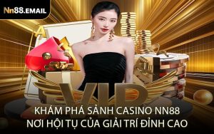 Khám phá sảnh casino Nn88: Nơi hội tụ của giải trí đỉnh cao