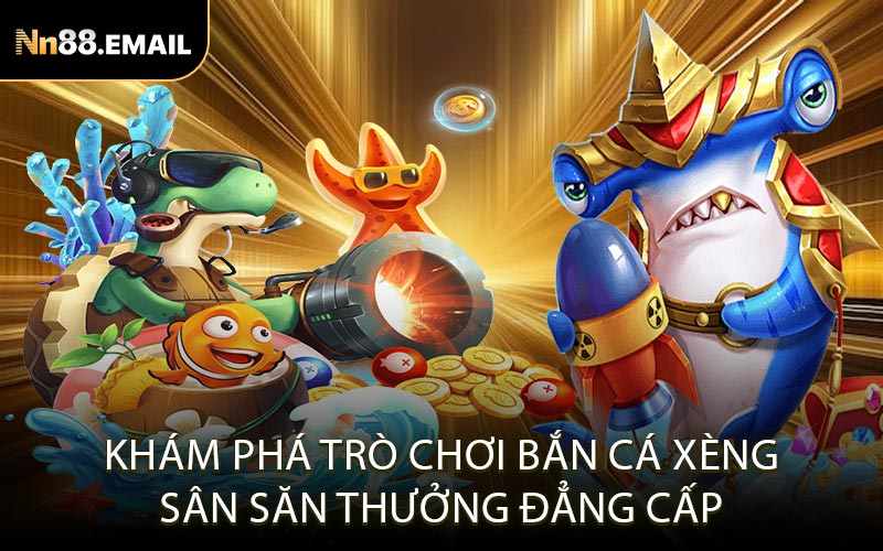 Khám phá trò chơi bắn cá xèng sân săn thưởng đẳng cấp