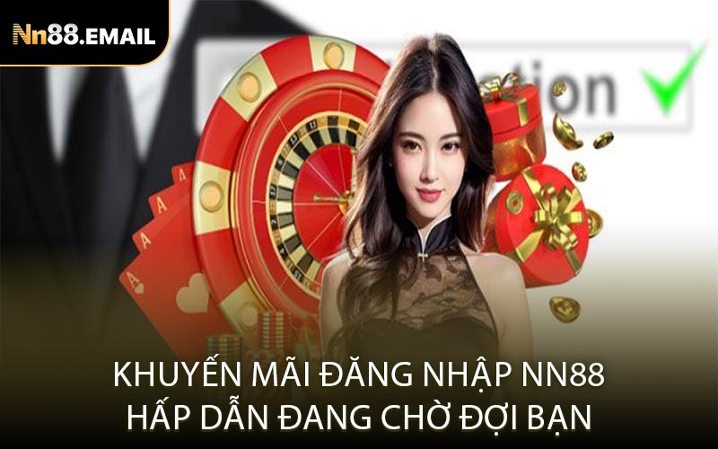 Khuyến mãi đăng nhập NN88 hấp dẫn đang chờ đợi bạn