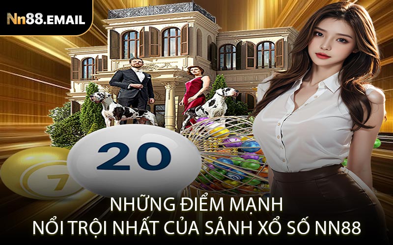 Những điểm mạnh nổi trội nhất của sảnh xổ số Nn88