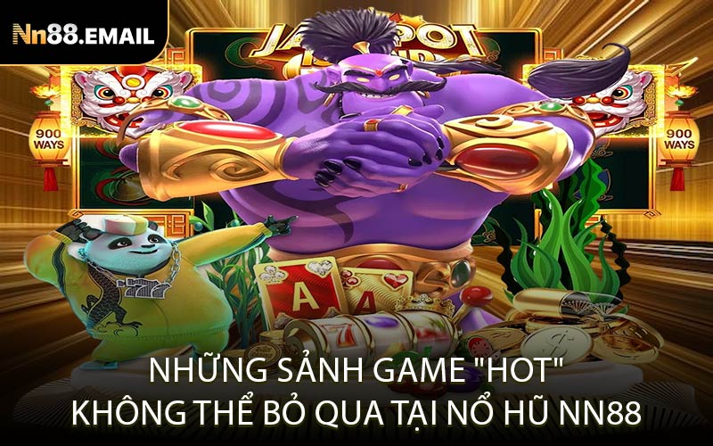 Những sảnh game "hot" không thể bỏ qua tại nổ hũ Nn88