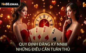 Quy định đăng ký NN88 – Những điều cần tuân thủ