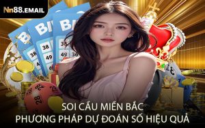 Soi cầu miền Bắc – Phương pháp dự đoán số hiệu quả