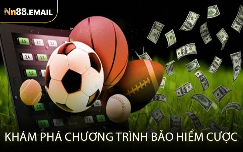 Khám Phá Chương Trình Bảo Hiểm Cược